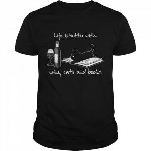Life Is Better With Wine Cats And Books  Classic Men's T-shirt