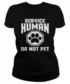 Service-Human Do Not Pet Shirt Classic Women's T-shirt