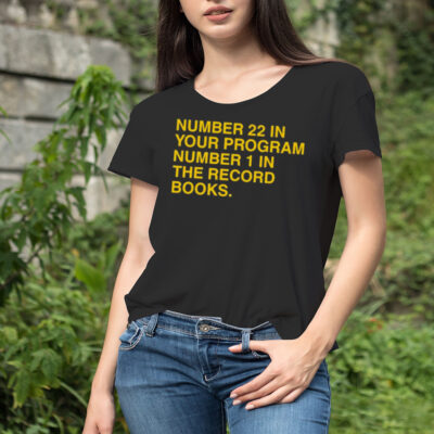 22 in your program 1 in the record books shirt