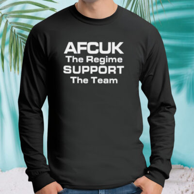 Afcuk the regime support the team shirt