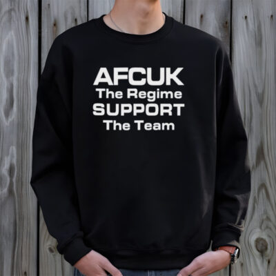 Afcuk the regime support the team shirt