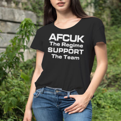 Afcuk the regime support the team shirt