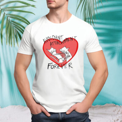 Batsyhead Avoidant Attachment Forever Shirt