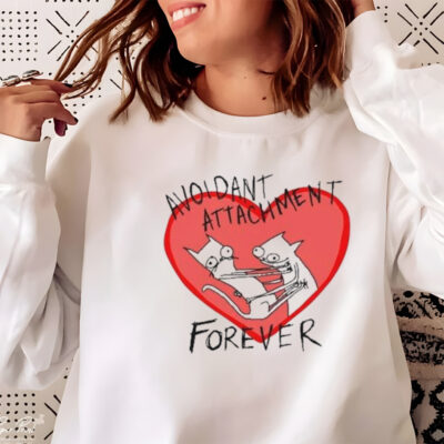 Batsyhead Avoidant Attachment Forever Shirt