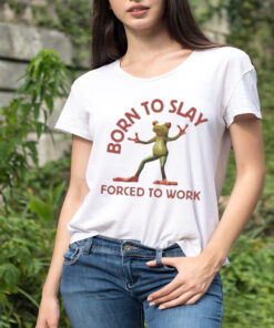 Born To Slay Forced To Work Frog T-Shirt