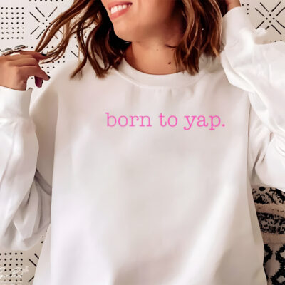 Born to yap shirt