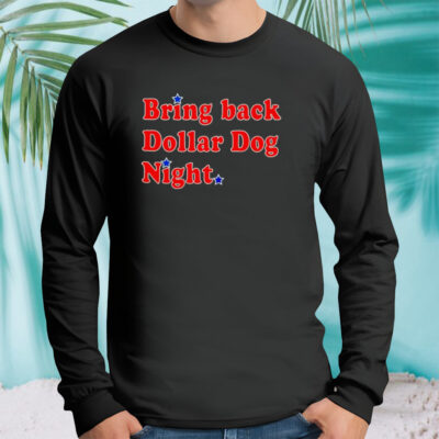 Bring back dollar dog night shirt