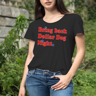 Bring back dollar dog night shirt