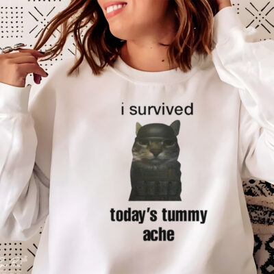 Cat I survived today’s tummy ache shirt