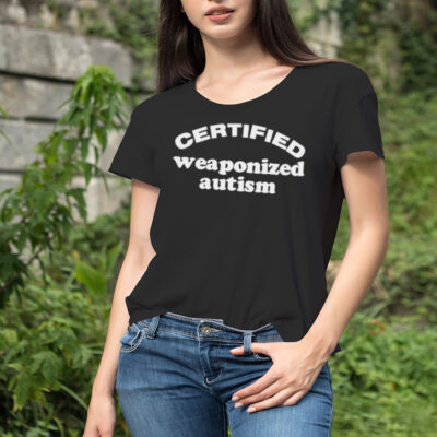 Certified weaponized autism shirt