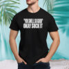 Clubgodzilla You Smell So Good Okay Suck It Shirt