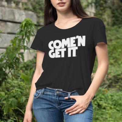 Come’n get it shirt