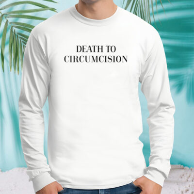 Death to circumcision shirt