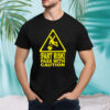 Fart risk pass with causion shirt