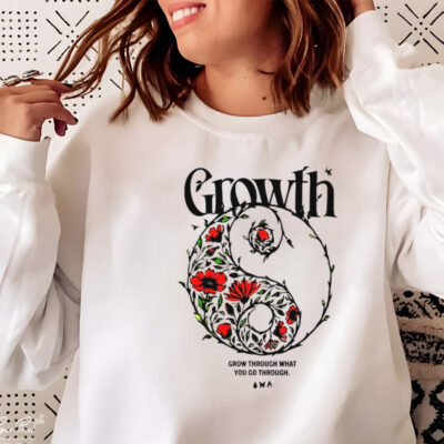 Growth grow through what you go through shirt
