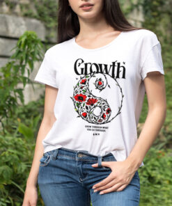 Growth grow through what you go through shirt