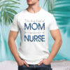 Happy Mother’s Day Mom Raises A Nurse Flowers For Mother shirt