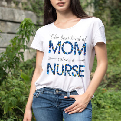Happy Mother’s Day Mom Raises A Nurse Flowers For Mother shirt