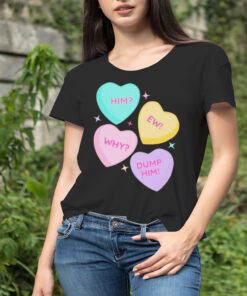 Him ew why dump him shirt