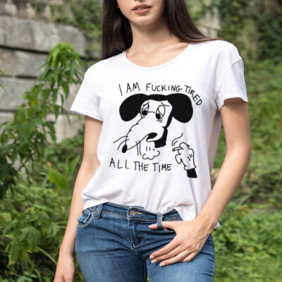 I am fucking tired all the time shirt
