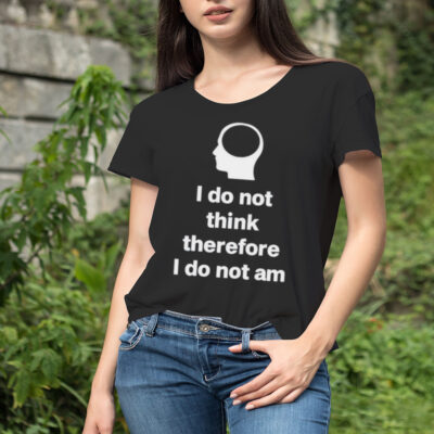 I do not think therefore I do not am classic shirt