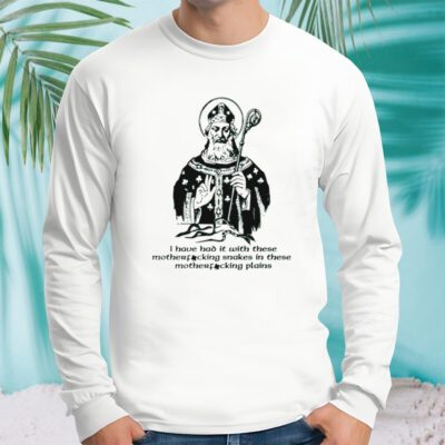 I have had it with these motherfucking snakes in these motherfucking plains shirt