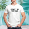 I identify as pedo phile shirt