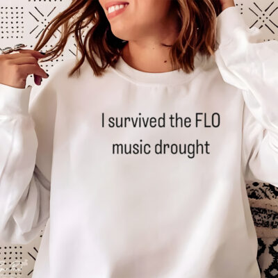 I survived the Flo music drought shirt