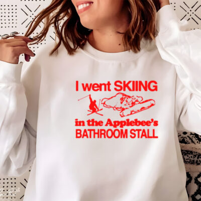 I went skiing in the applebee’s bathroom stall shirt 