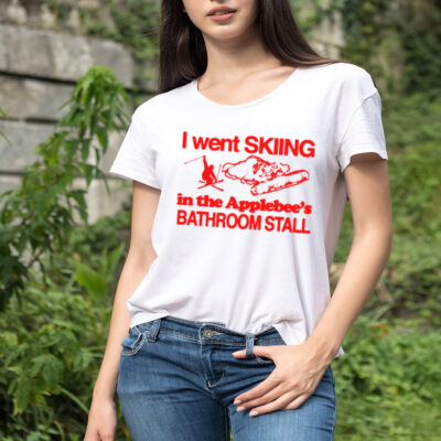 I went skiing in the applebee’s bathroom stall shirt 