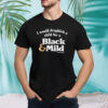 I would dropkick a child for a black and mild shirt