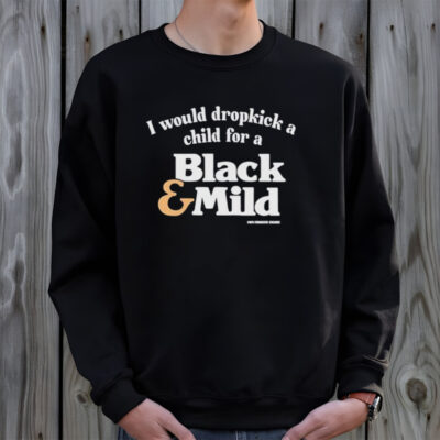 I would dropkick a child for a black and mild shirt
