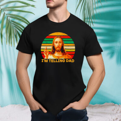 I’m telling dad religious christian Jesus meme shirt