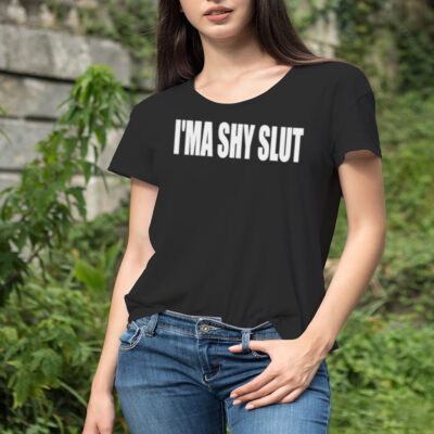 I’ma shy slut shirt
