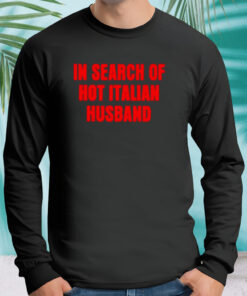 In search of hot italian husband shirt