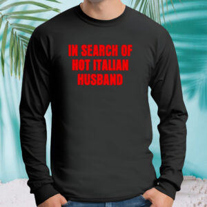 In search of hot italian husband shirt