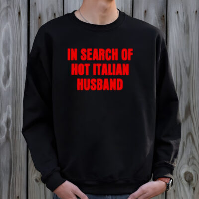 In search of hot italian husband shirt