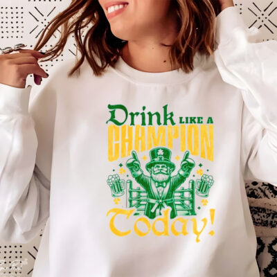 Irish drink like a champion today shirt