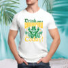 Irish drink like a champion today shirt