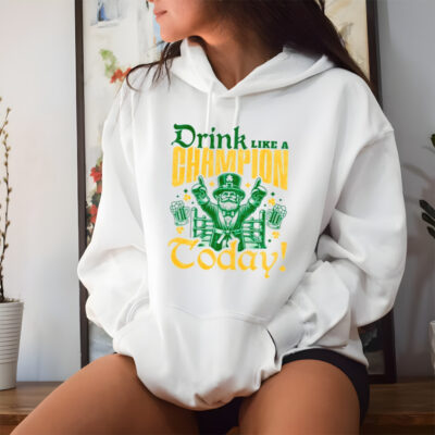 Irish drink like a champion today shirt