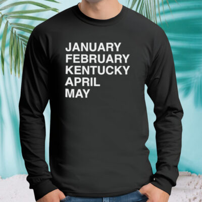 January February Kentucky April May classic shirt