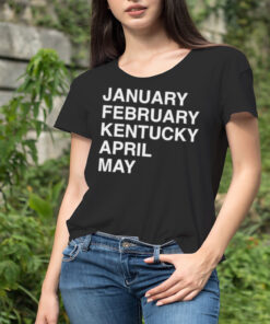 January February Kentucky April May classic shirt