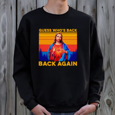 Jesus guess who’s back back again vintage shirt