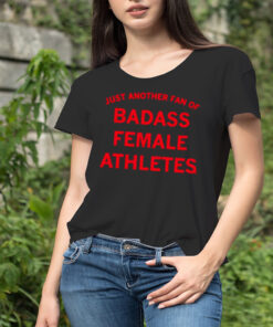 Just another fan of badass female athletes shirt