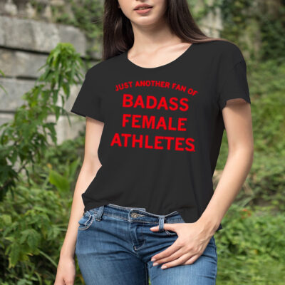 Just another fan of badass female athletes shirt
