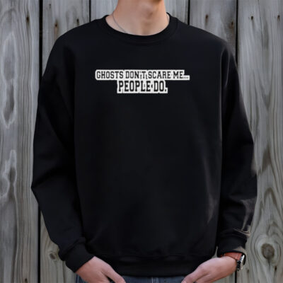 Kris Williams Wearing Ghosts Don’t Scare Me People Do Shirt