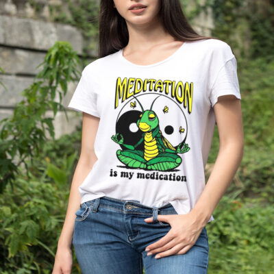 Meditation is my medication shirt