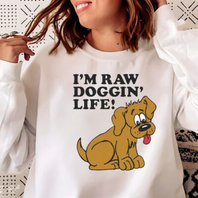 Men’s I’m raw doggin’ life shirt