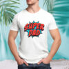 Movement Super Dad Happy Fathers Day shirt