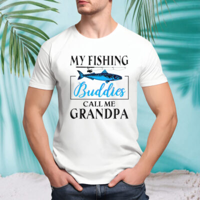 My Fishing Buddies Call Me Grandpa fishing-rod My Dad shirt